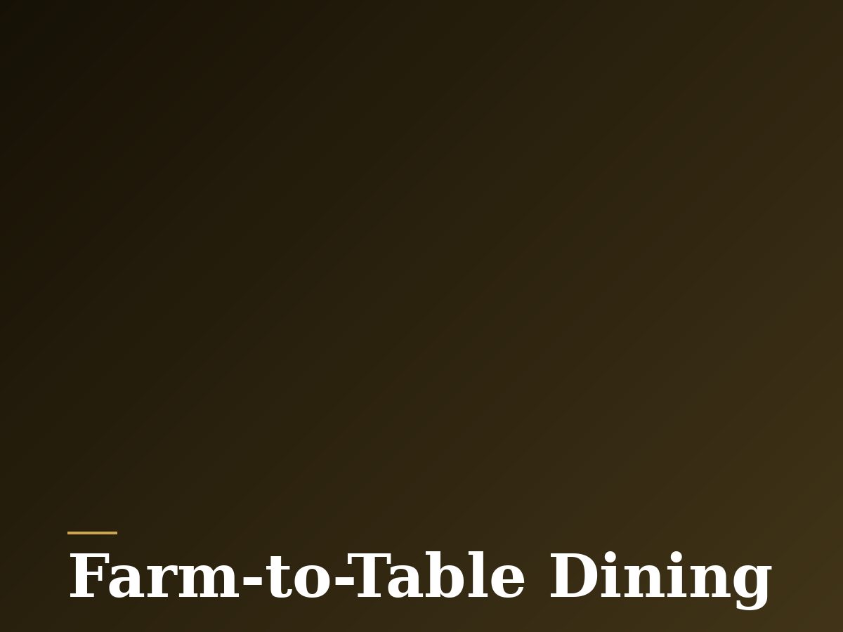 Farm-to-table dining